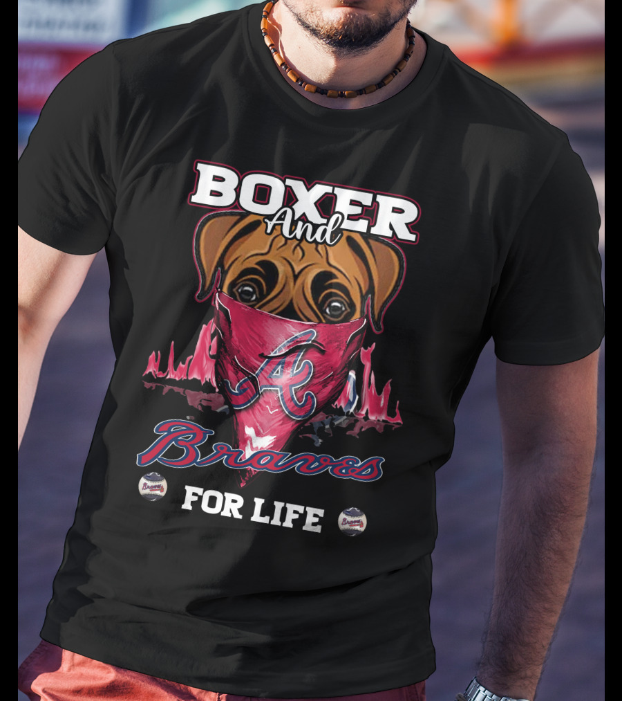 Boxer And Braves For Life T-Shirt