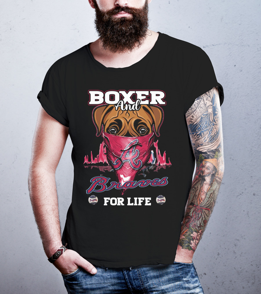 Boxer And Braves For Life T-Shirt