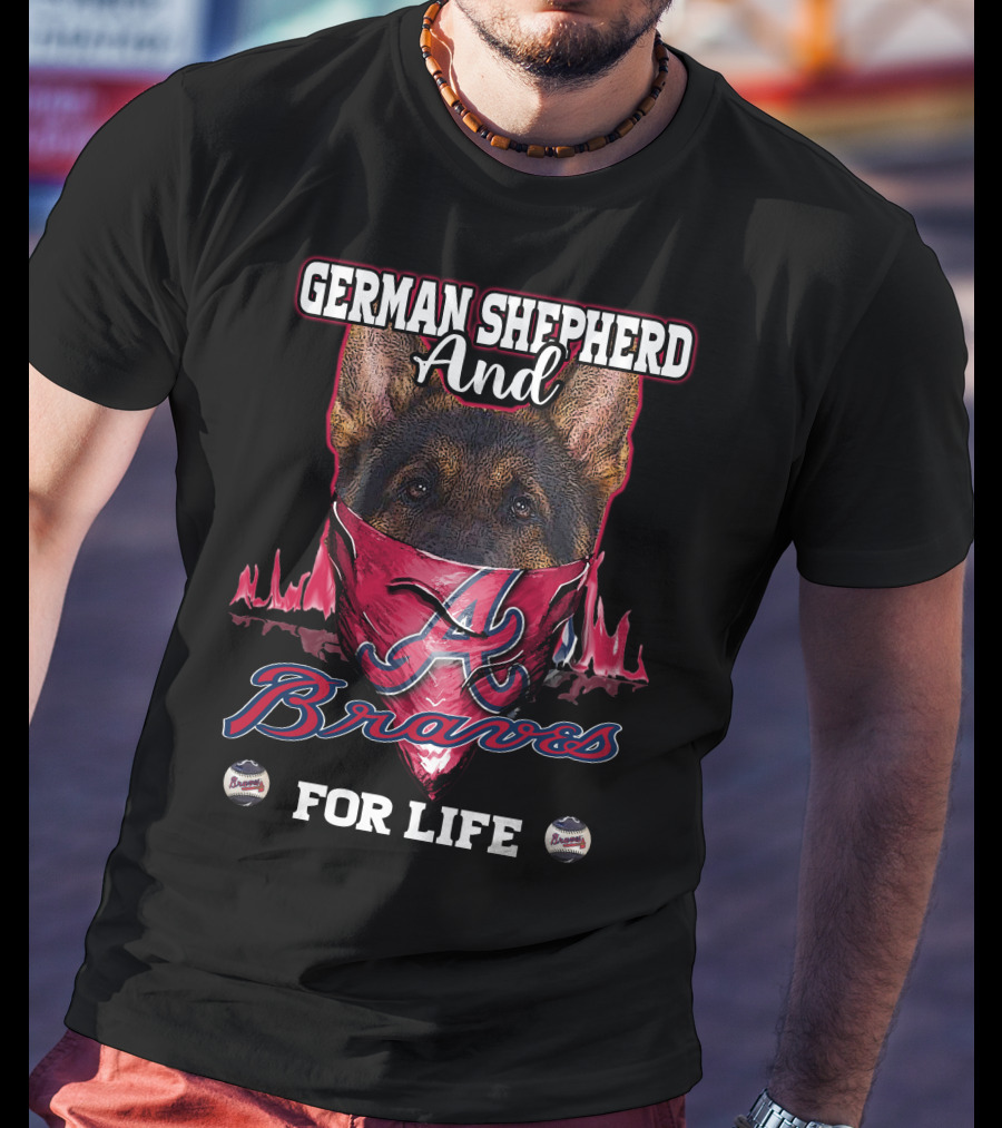 German Shepherd And Braves For Life T-Shirt