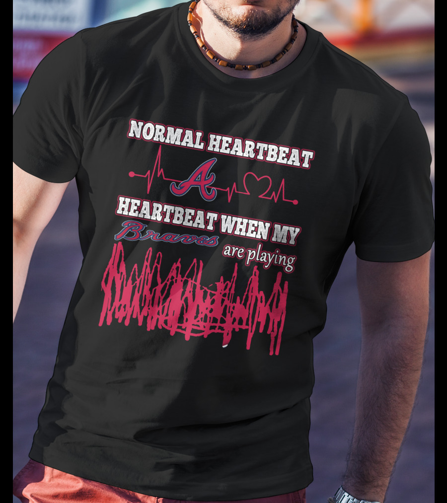 Normal Heartbeat A Heartbeat When My Braves Are Playing T-Shirt
