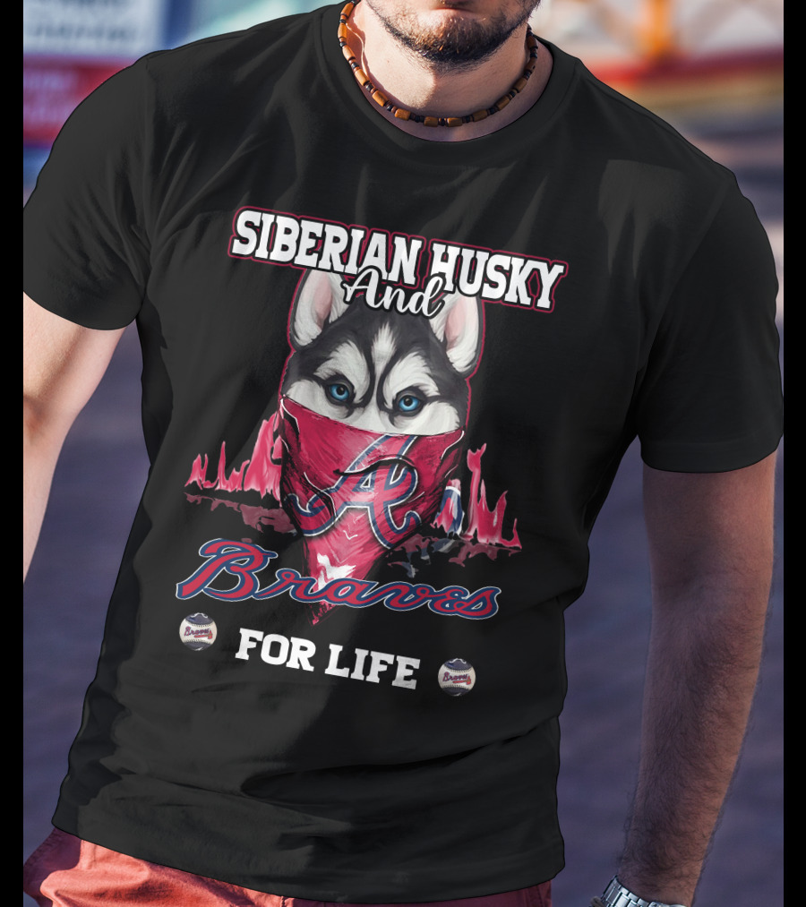 Siberian Husky And Braves For Life T-Shirt