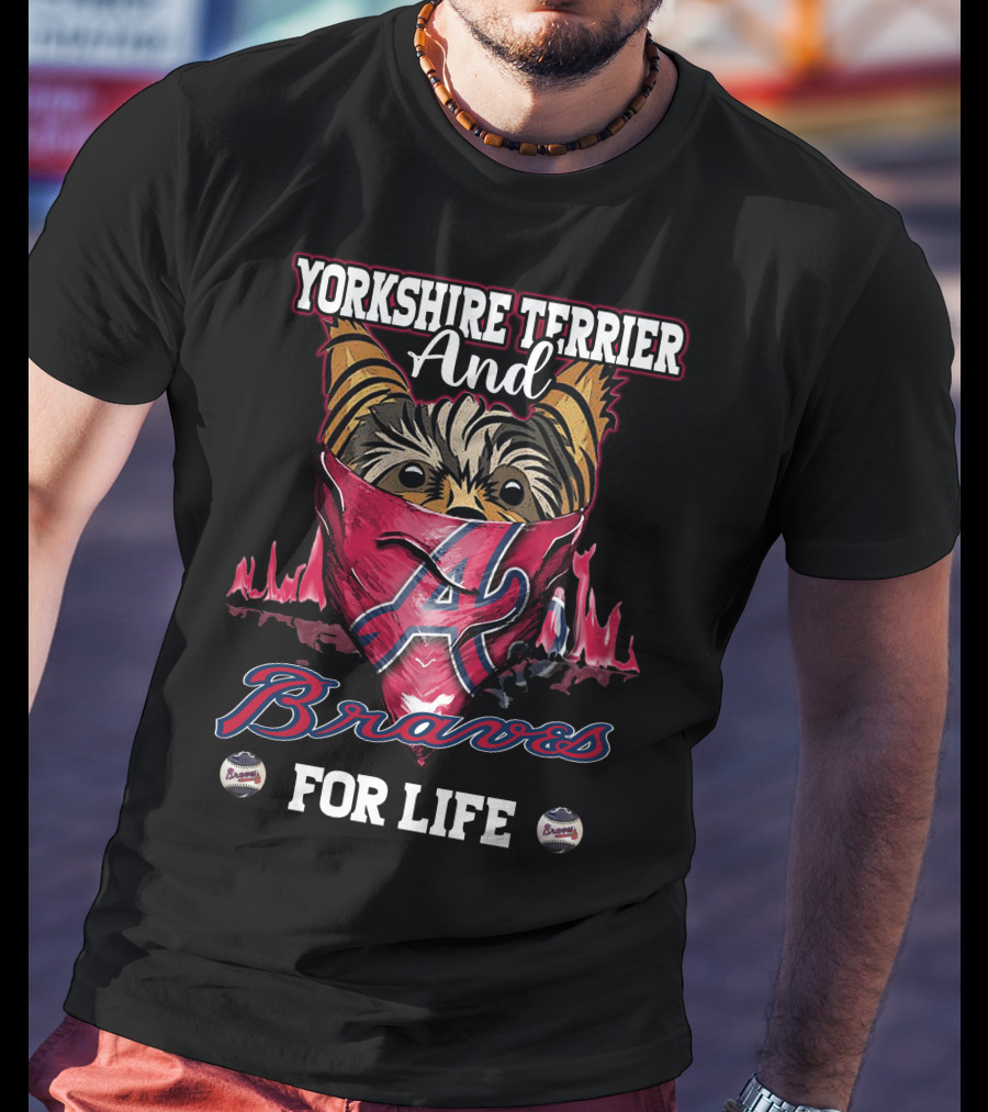 Yorkshire Terrier And Braves For Life T-Shirt