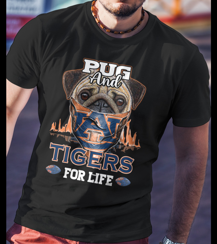 Pug And Auburn Tigers For Life Football T-Shirt