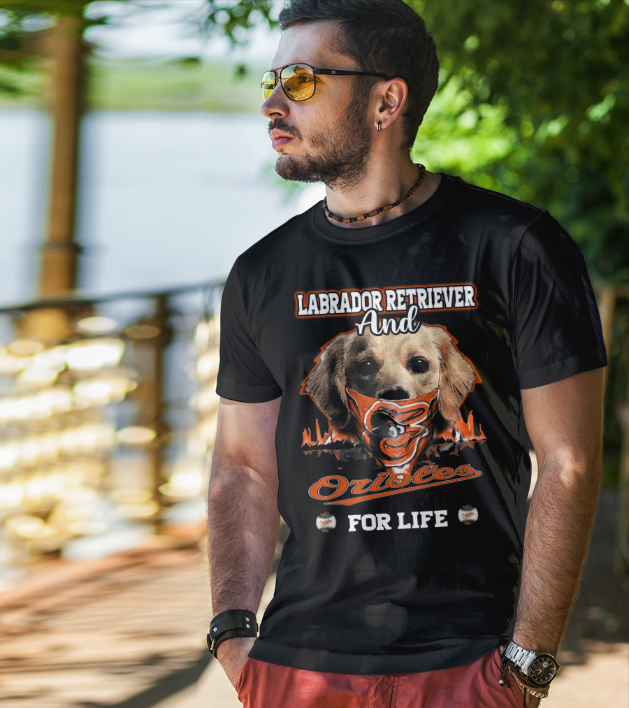 Labrador Retriever And Orioles For Life T-Shirt