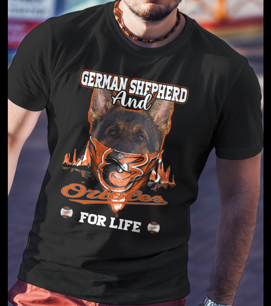 German Shepherd And Orioles For Life T-Shirt
