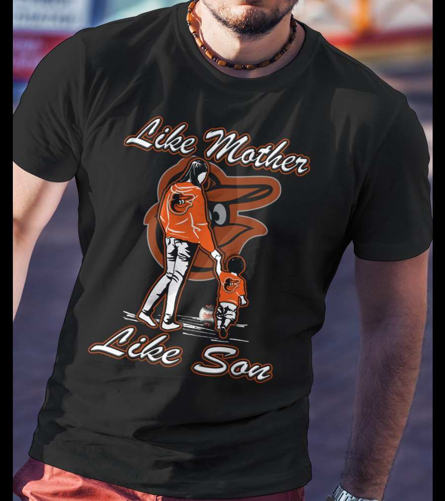 Like Mother Like Son Baltimore Orioles Lmls T-Shirt