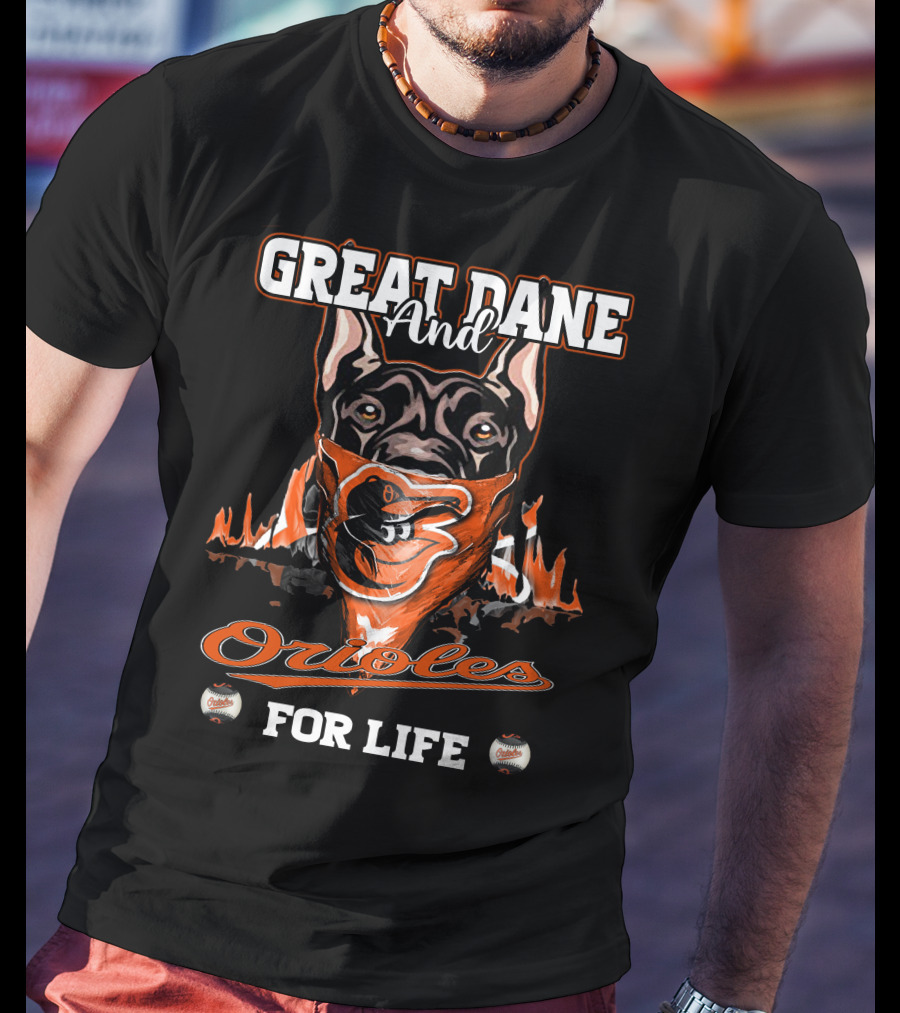 Great Dane And Orioles For Life T-Shirt