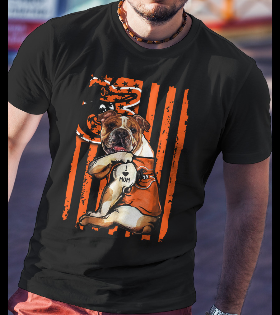 Baltimore Orioles Bulldog I Love Mom T-Shirt
