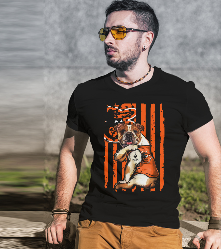 Baltimore Orioles Bulldog I Love Mom T-Shirt