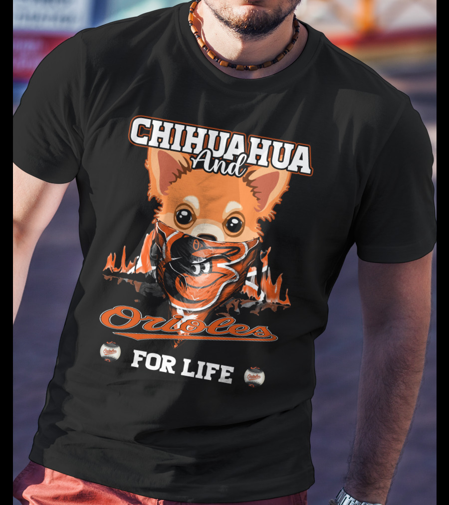 Chihuahua And Orioles For Life T-Shirt