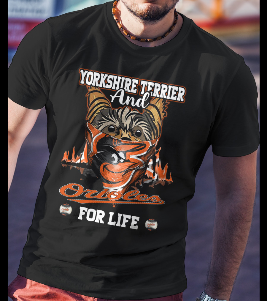 Yorkshire Terrier And Orioles For Life T-Shirt