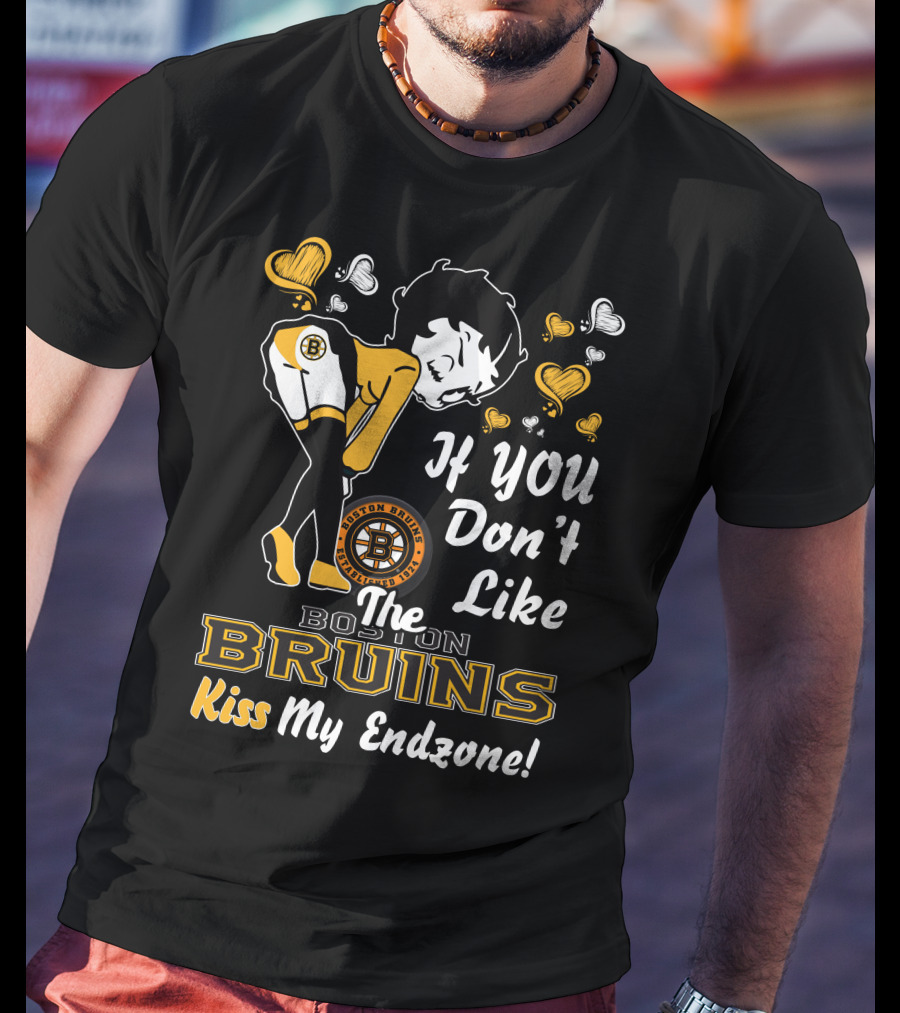If You Don't Like The Boston Bruins Kiss My Endzone T-Shirt