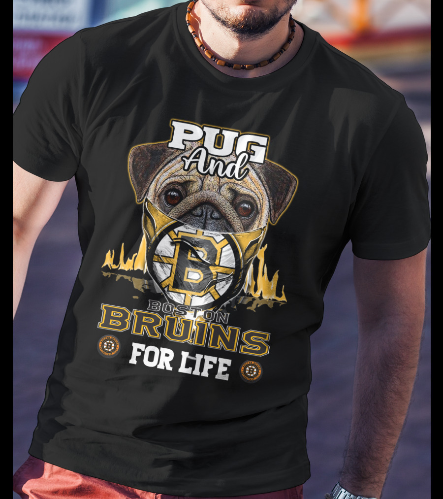 Pug And Boston Bruins For Life T-Shirt