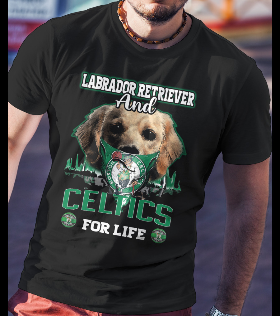 Labrador Retriever And Boston Celtics For Life T-Shirt
