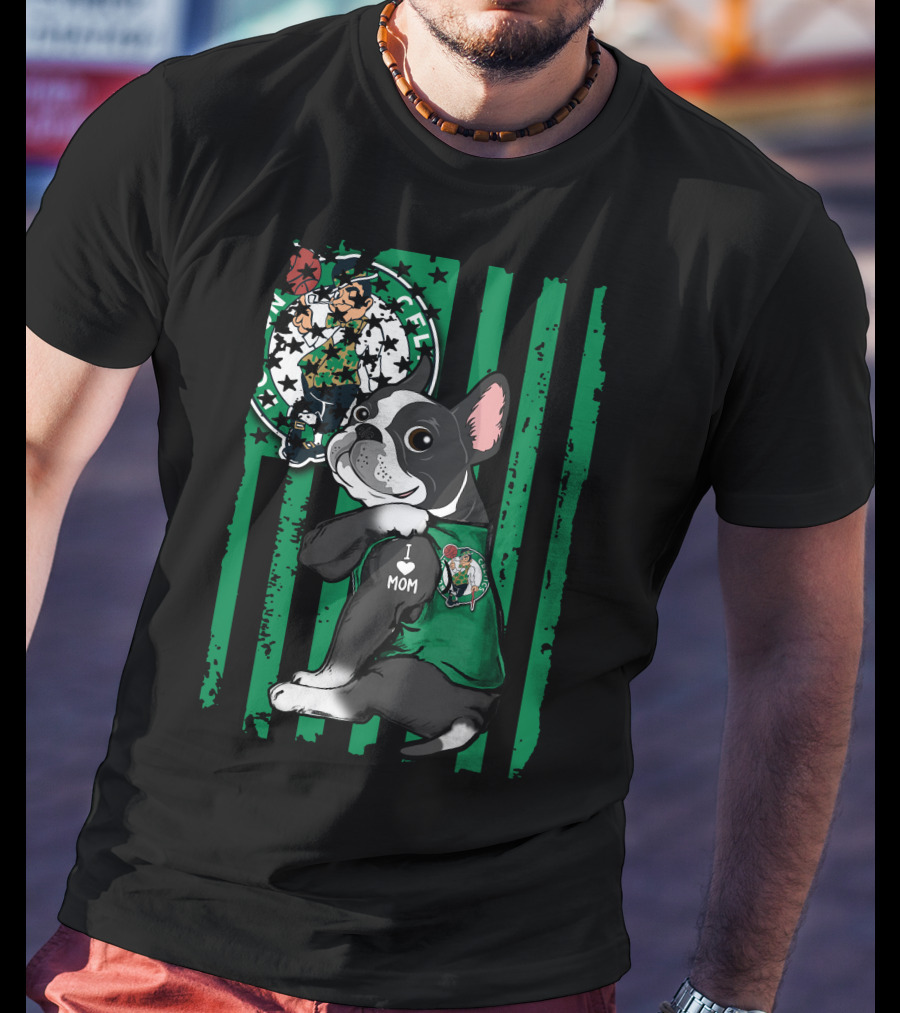 Boston Terrier I Love Mom Celtics Fan Green Stripes T-Shirt