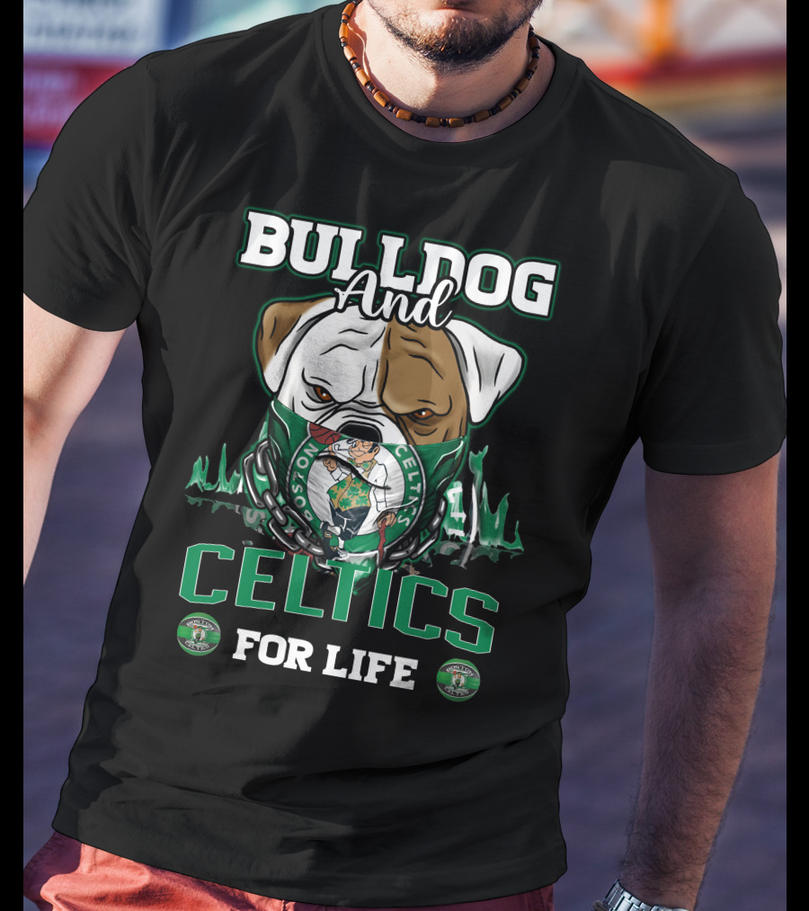 Bulldog And Boston Celtics For Life T-Shirt