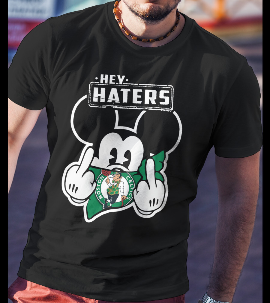 Hey Haters Mick Boston Celtics T-Shirt