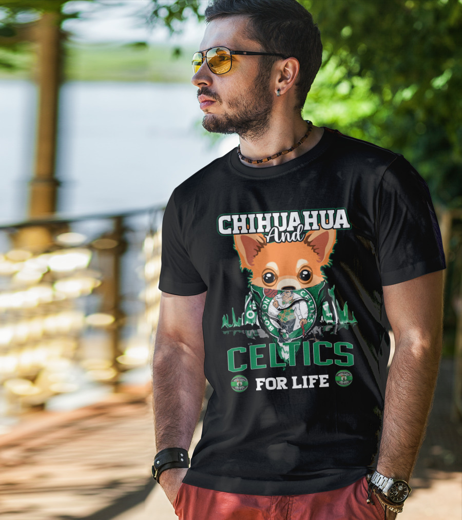 Chihuahua And Boston Celtics For Life T-Shirt