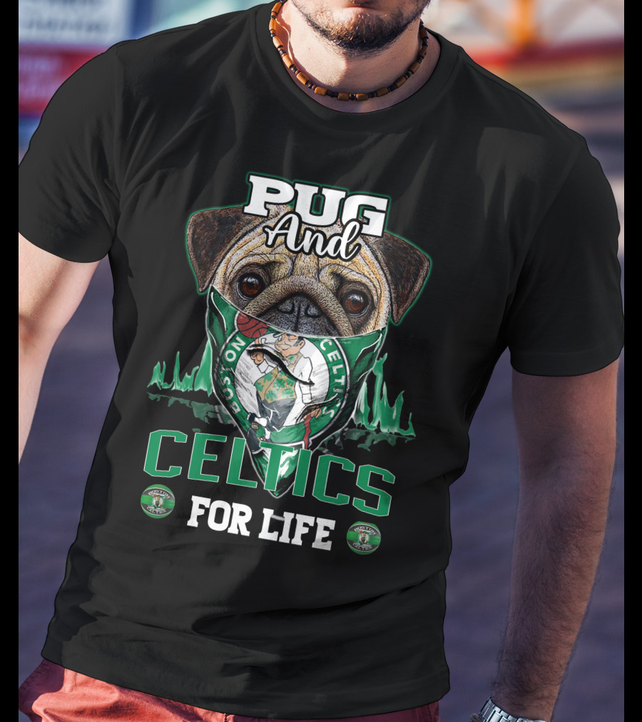 Pug And Celtics For Life Boston Celtics T-Shirt