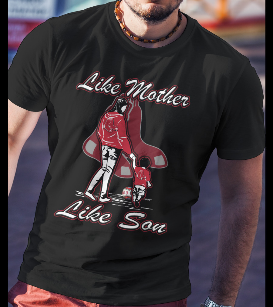 Like Mother Like Son Boston Red Sox T-Shirt