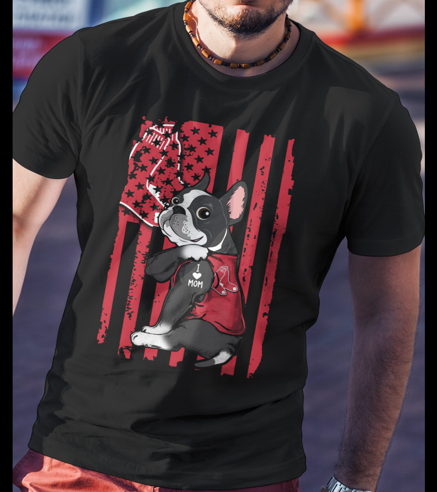 Boston Terrier I Love Mom Boston Red Sox Flag T-Shirt