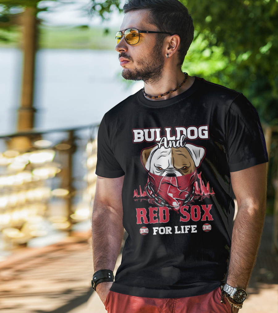 Bulldog And Red Sox For Life T-Shirt