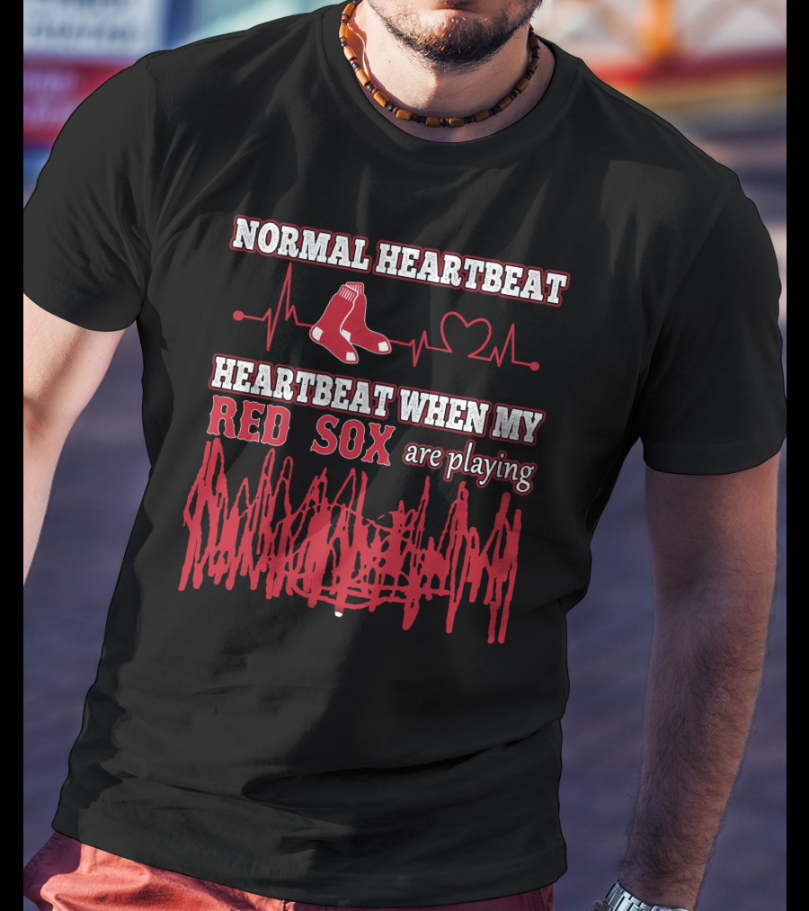 Normal Heartbeat Heartbeat When My Red Sox Are Playing T-Shirt