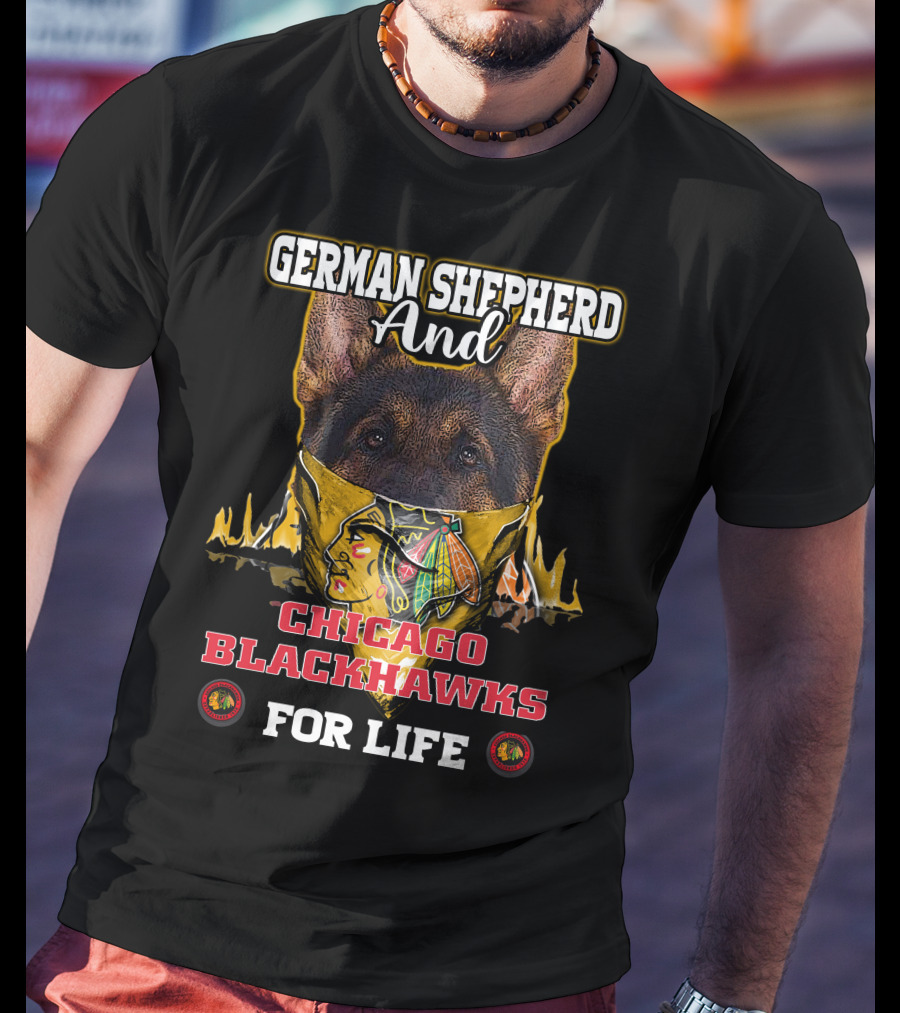 German Shepherd And Chicago Blackhawks For Life T-Shirt