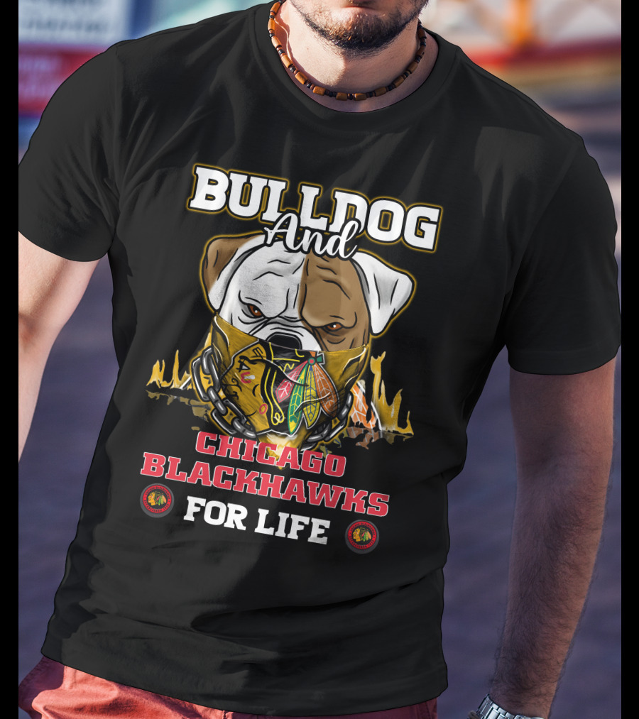 Bulldog And Chicago Blackhawks For Life T-Shirt