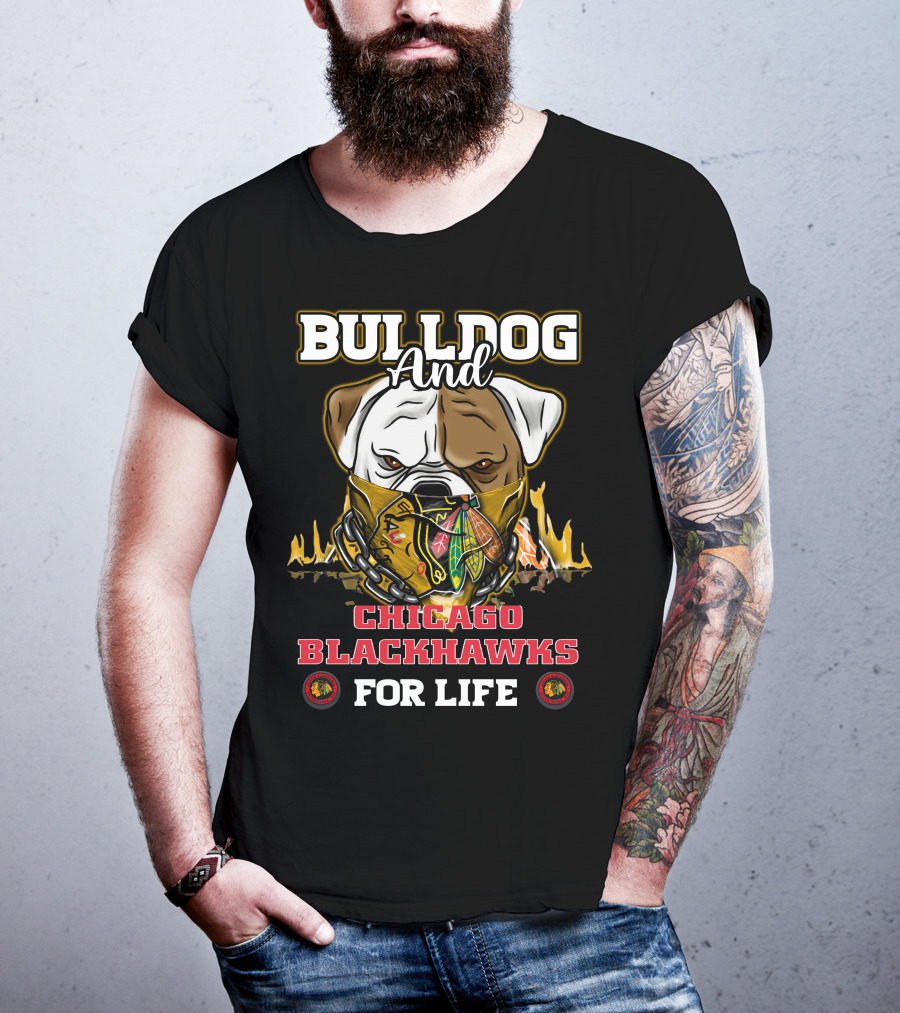 Bulldog And Chicago Blackhawks For Life T-Shirt