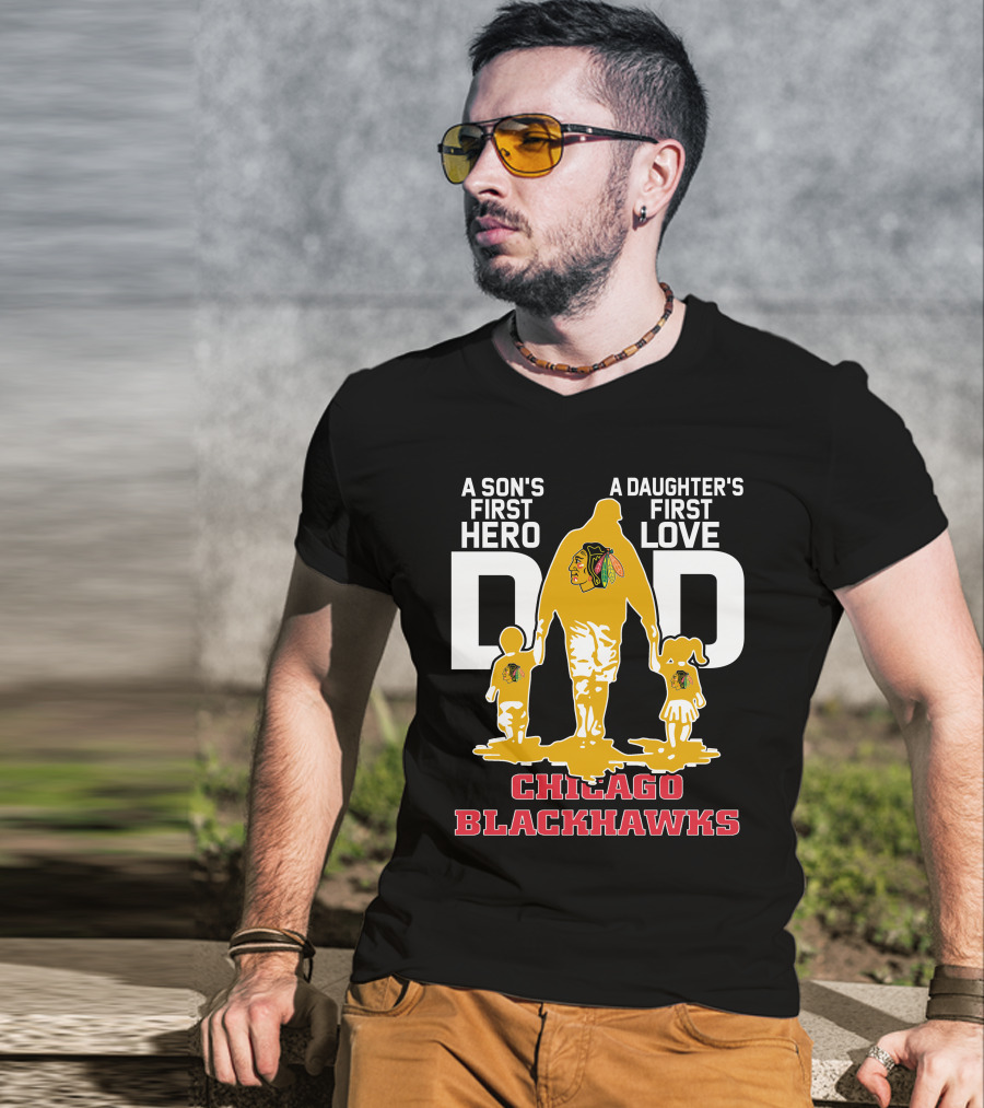 A Son's First Hero A Daughter's First Love Dad Chicago Blackhawks T-Shirt