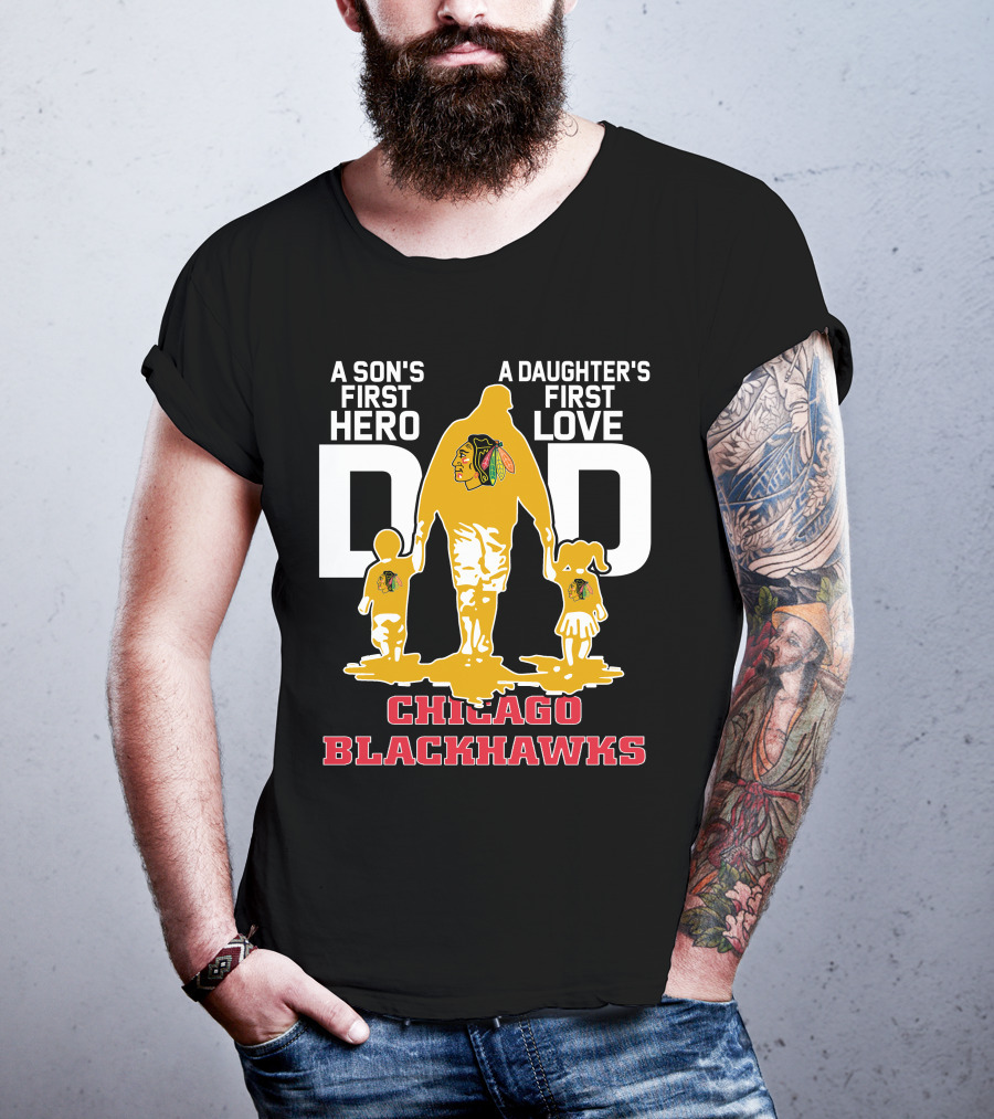 A Son's First Hero A Daughter's First Love Dad Chicago Blackhawks T-Shirt