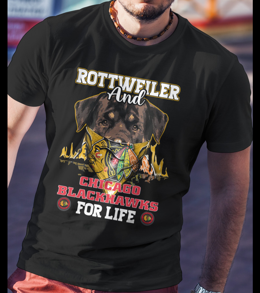 Rottweiler And Chicago Blackhawks For Life T-Shirt