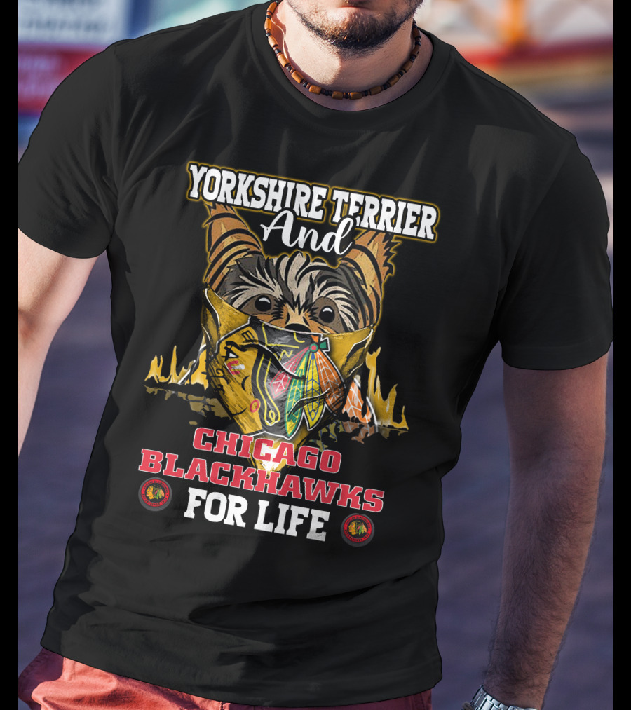 Yorkshire Terrier And Chicago Blackhawks For Life T-Shirt