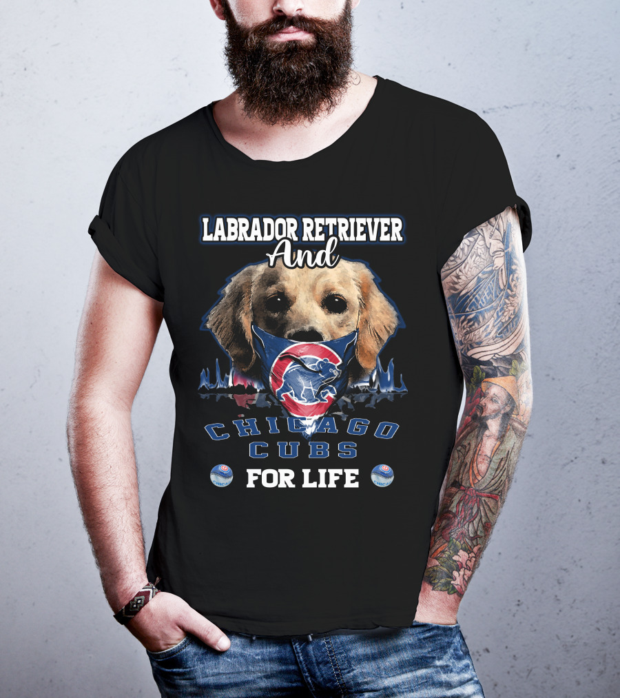 Labrador Retriever Ands Chicago Cubs For Life T-Shirt