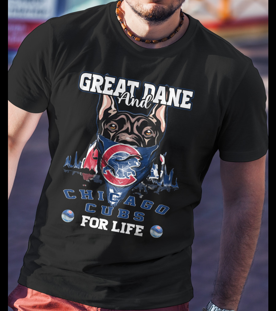 Great Dane And Chicago Cubs For Life T-Shirt