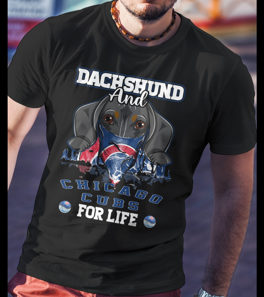 Dachshund And Chicago Cubs For Life T-Shirt