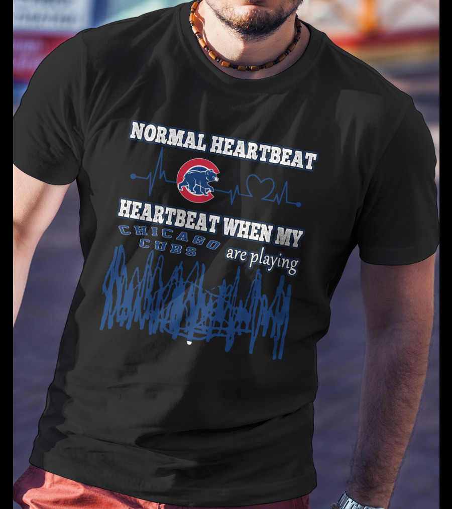 Normal Heartbeat Heartbeat When My Chicago Cubs Are Playing T-Shirt