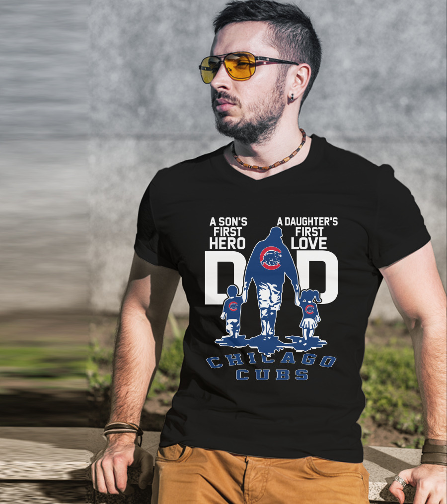 A Son's First Hero A Daughter's First Love Dad Chicago Cubs T-Shirt