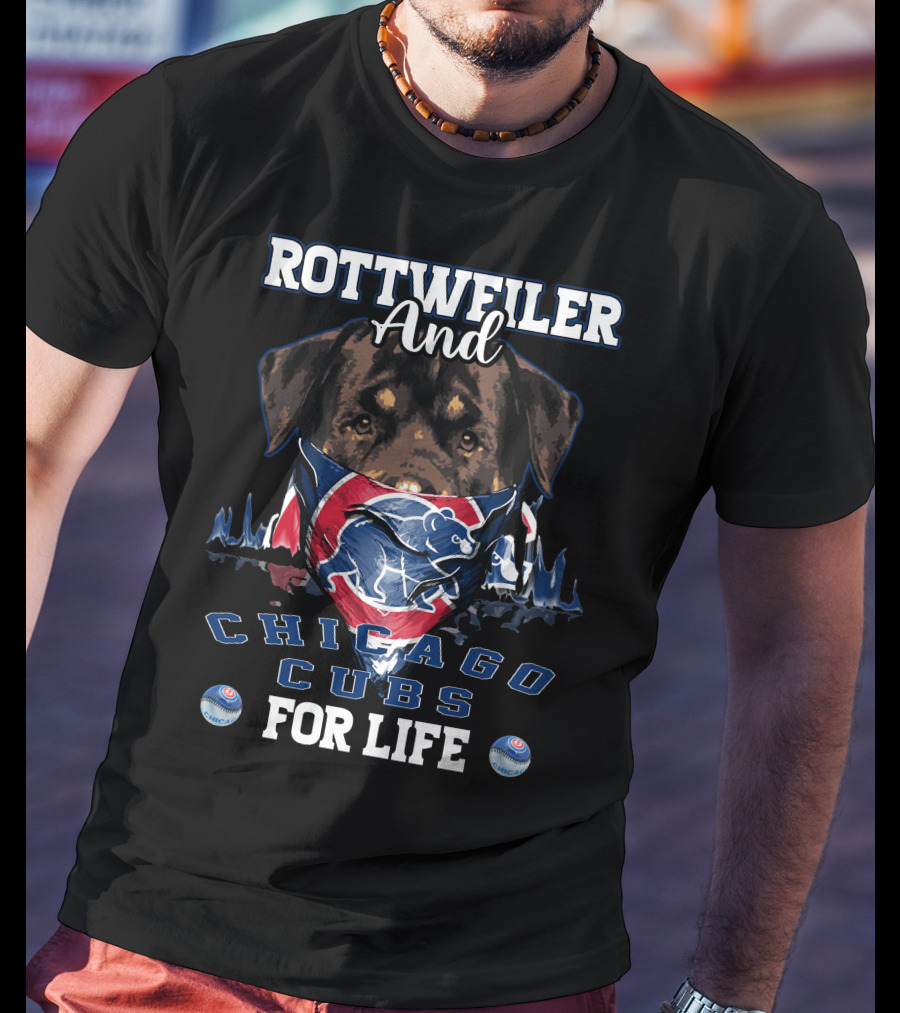 Rottweiler And Chicago Cubs For Life T-Shirt