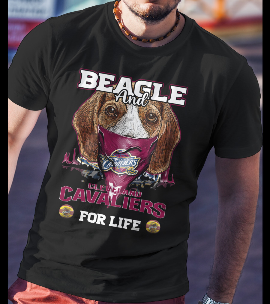 Beagle And Cleveland Cavaliers For Life T-Shirt