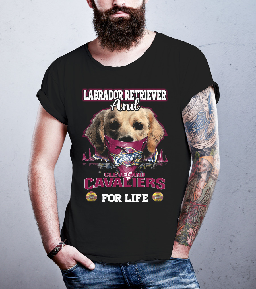 Labrador Retriever And Cleveland Cavaliers For Life T-Shirt