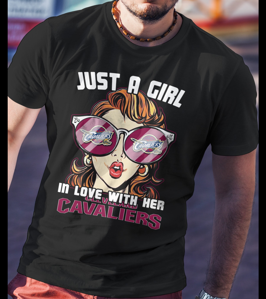 Just A Girl IN Love With Her Cleveland Cavaliers T-Shirt