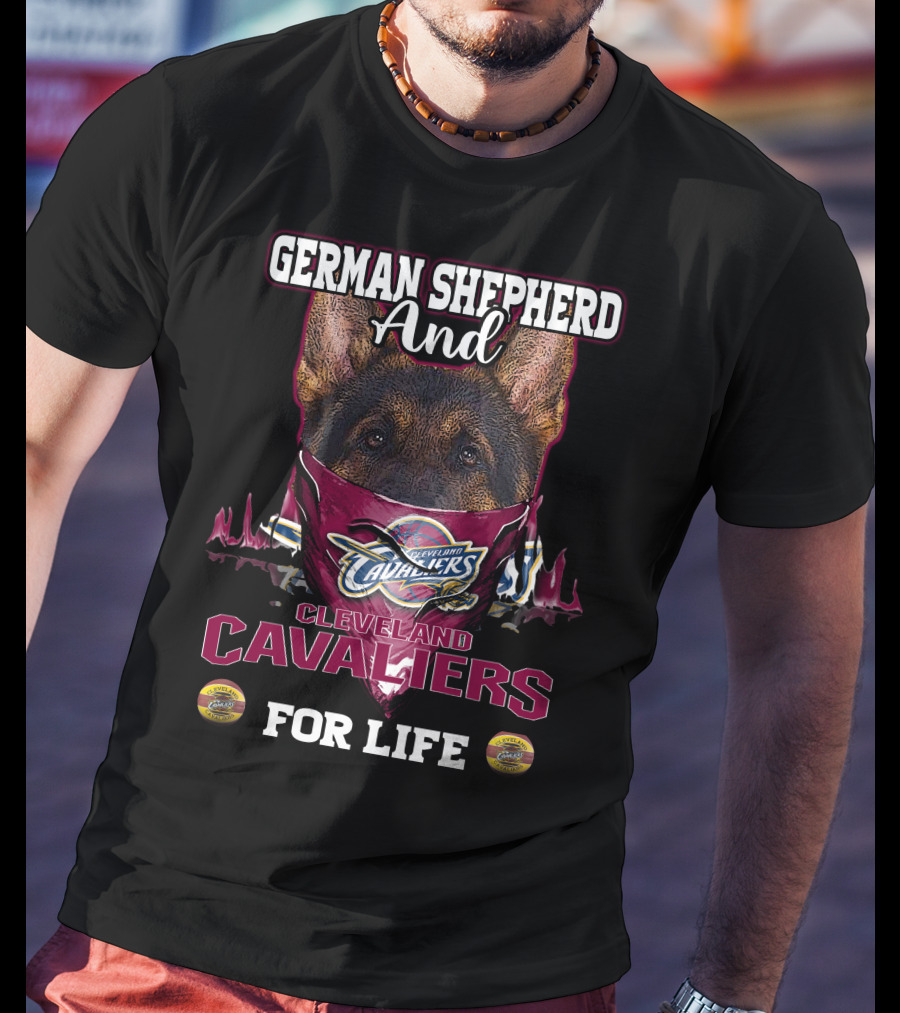 German Shepherd And Cleveland Cavaliers For Life T-Shirt