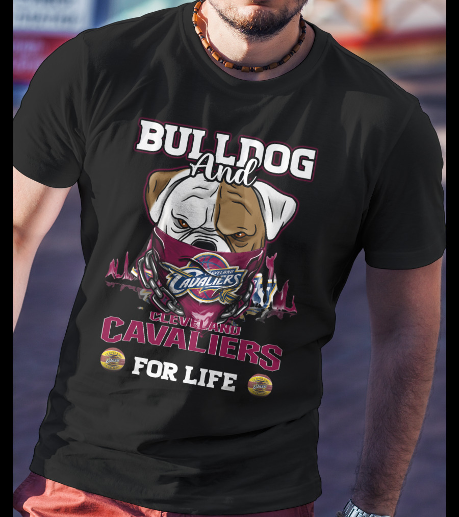 Bulldog And Cleveland Cavaliers For Life T-Shirt