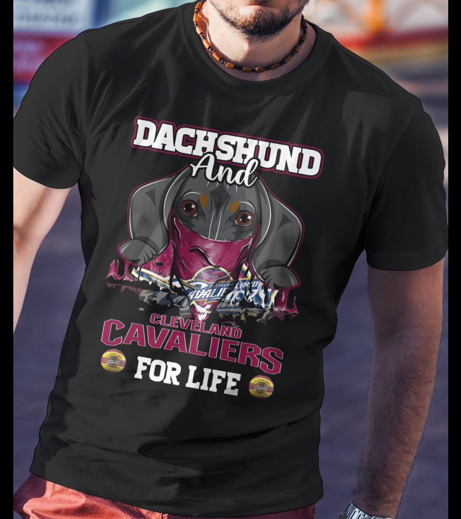 Dachshund And Cleveland Cavaliers For Life T-Shirt