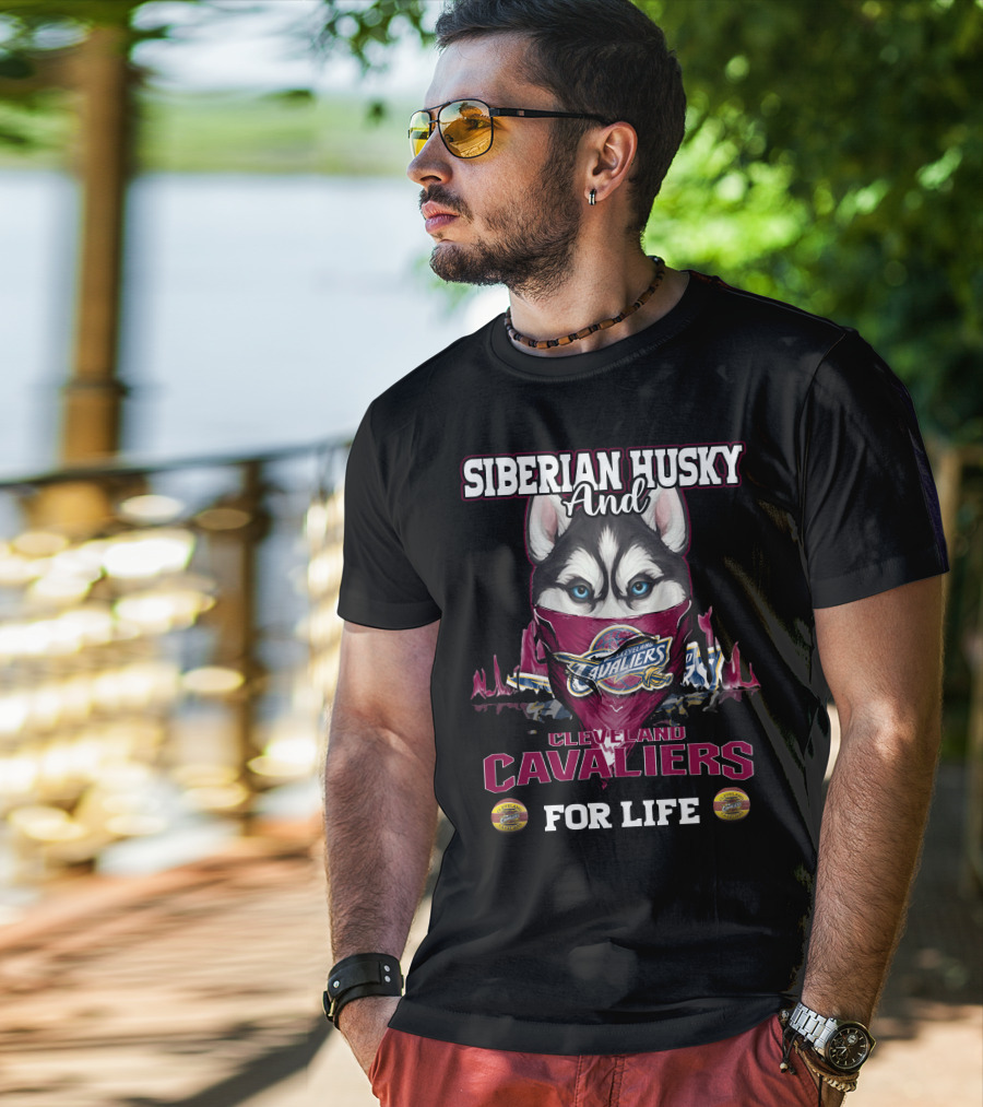 Siberian Husky And Cleveland Cavaliers For Life T-Shirt