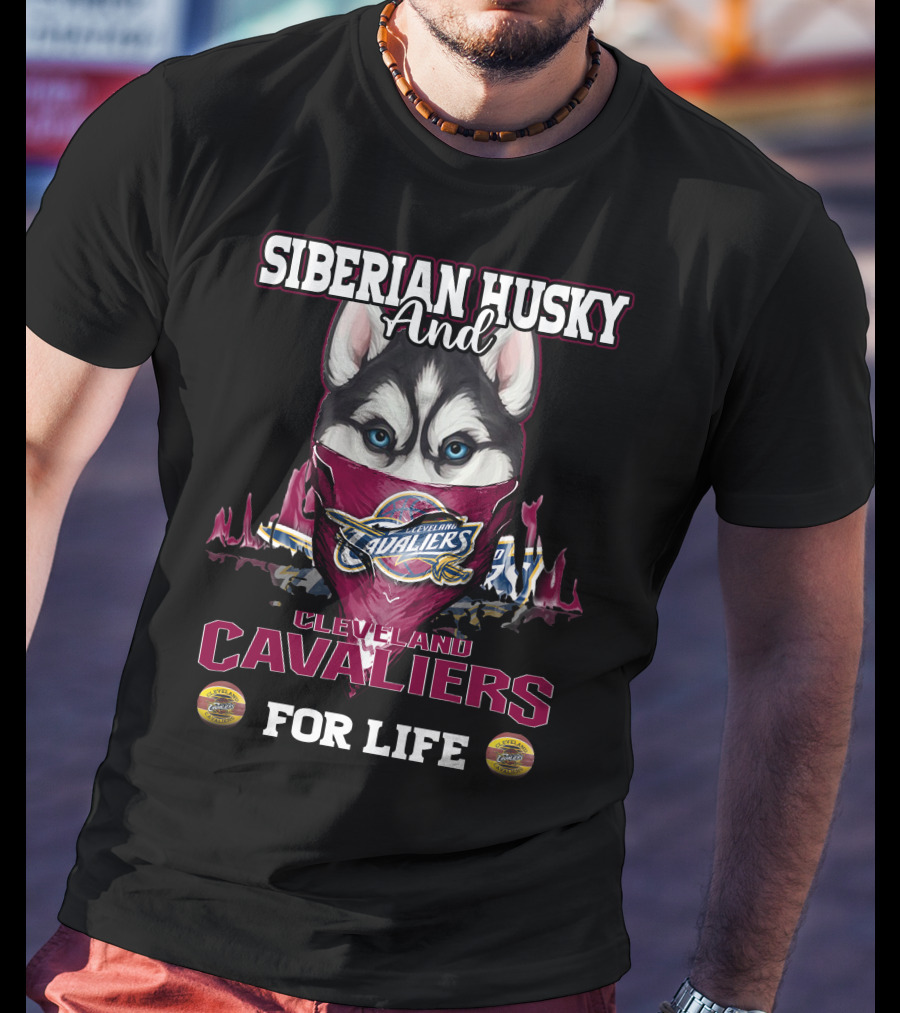 Siberian Husky And Cleveland Cavaliers For Life T-Shirt