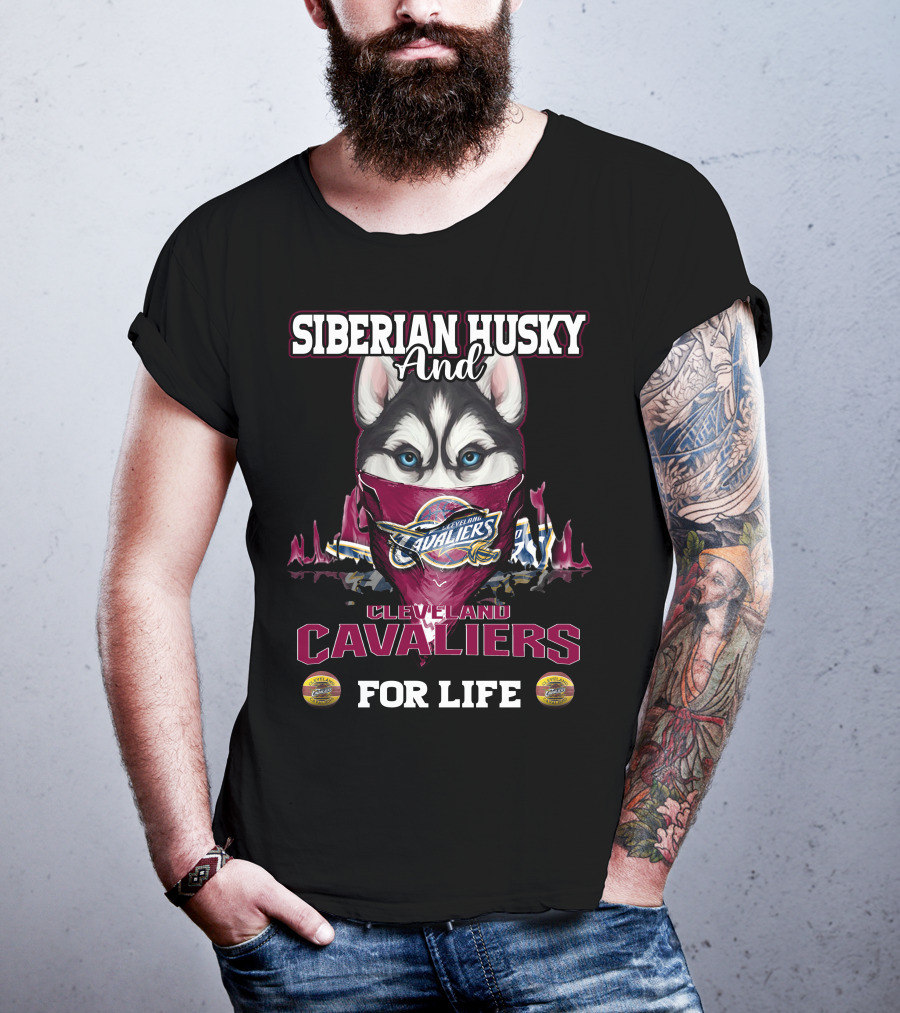 Siberian Husky And Cleveland Cavaliers For Life T-Shirt