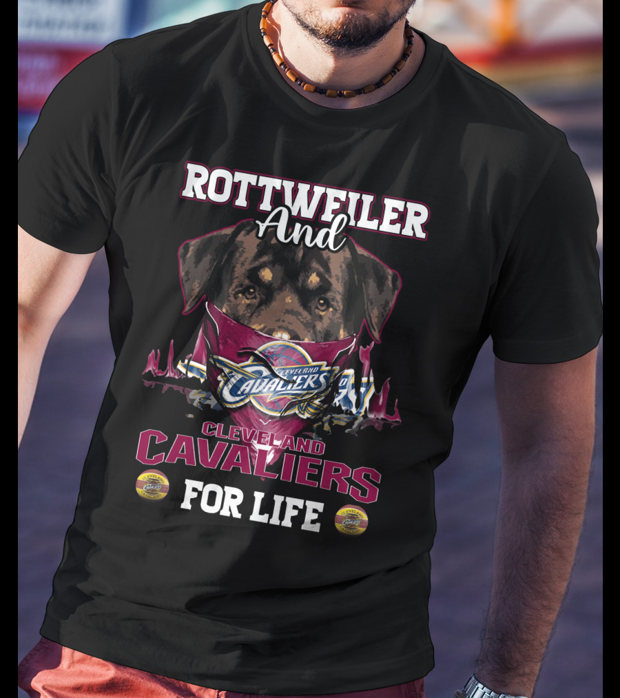 Rottweiler And Cleveland Cavaliers For Life T-Shirt
